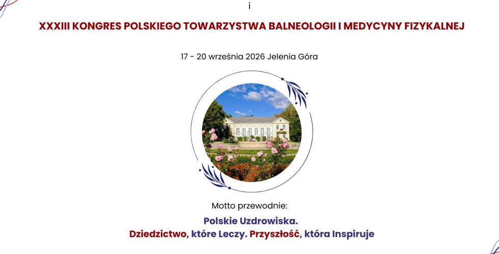 XXXII Kongres Uzdrowisk Polskich oraz XXXIII Kongresu Polskiego Towarzystwa Balneologii i Medycyny Fizykalnej